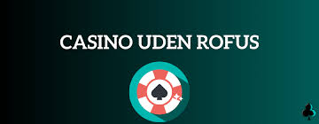 Bet Uden Om Rufus En Guide til Sikker Gambling